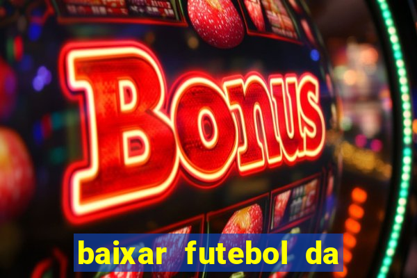 baixar futebol da hora 3.7 atualizado