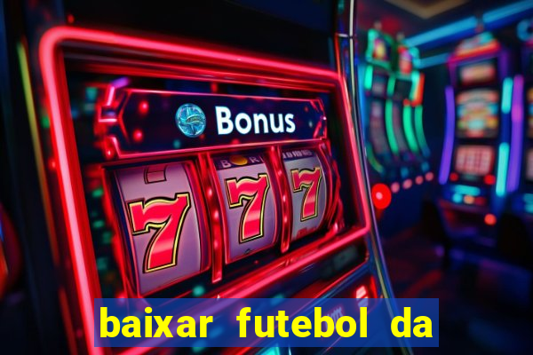 baixar futebol da hora 3.7 atualizado