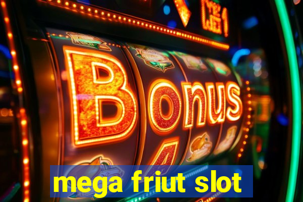 mega friut slot