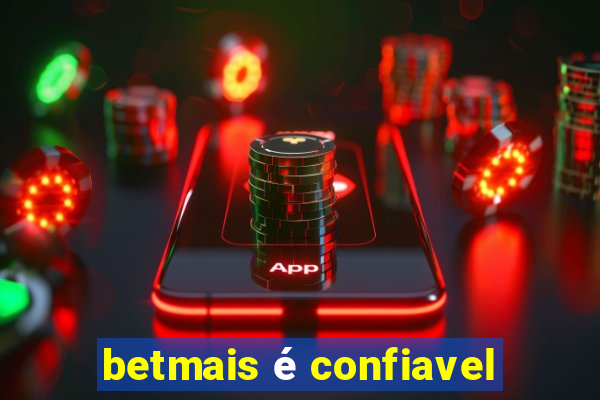 betmais é confiavel