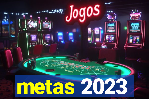 metas 2023