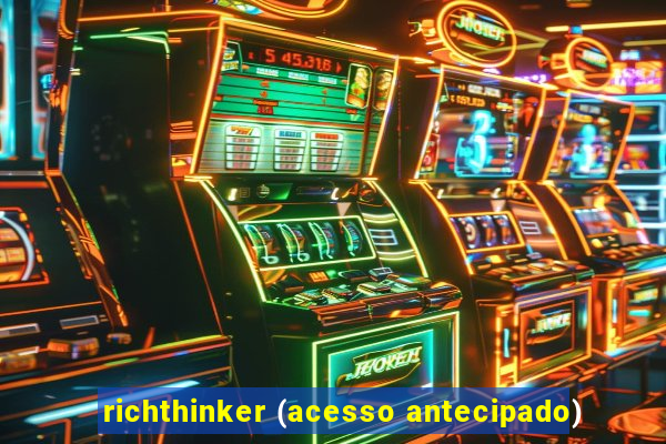 richthinker (acesso antecipado)