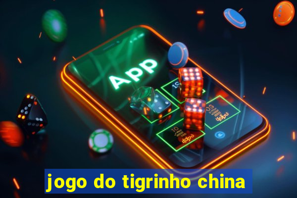 jogo do tigrinho china