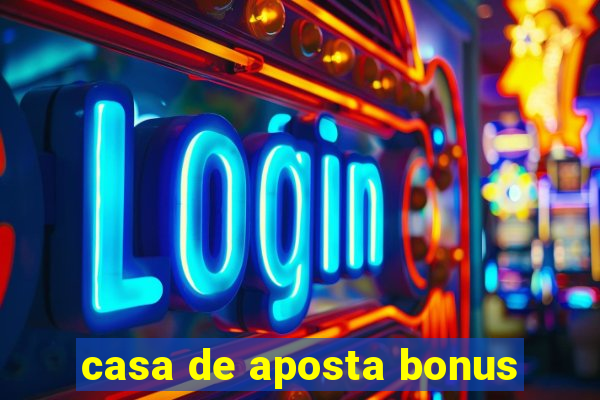 casa de aposta bonus