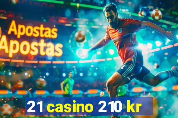 21 casino 210 kr