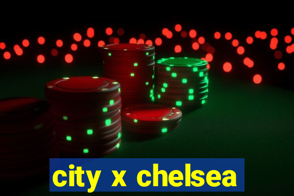 city x chelsea