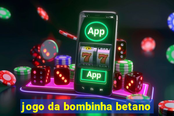 jogo da bombinha betano