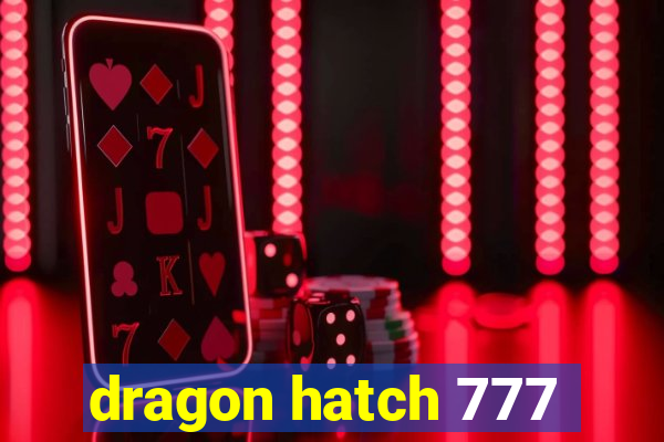 dragon hatch 777