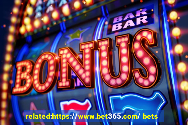 related:https://www.bet365.com/ bets