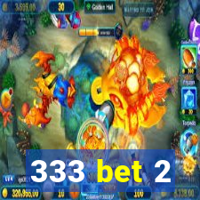 333 bet 2