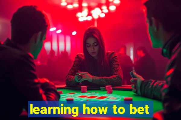 learning how to bet