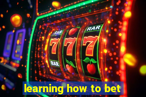 learning how to bet