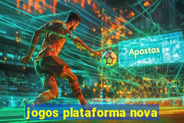 jogos plataforma nova