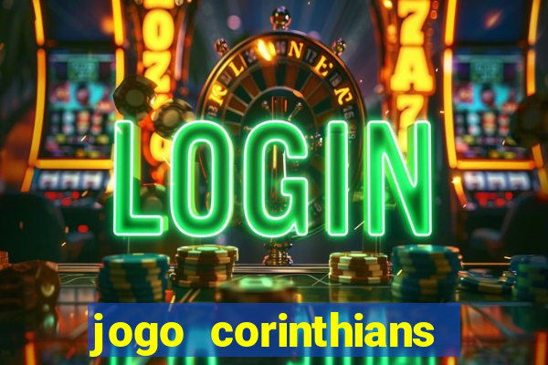 jogo corinthians onde assitir