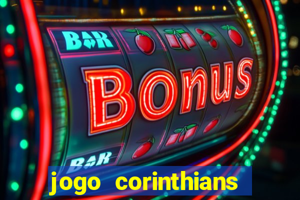 jogo corinthians onde assitir