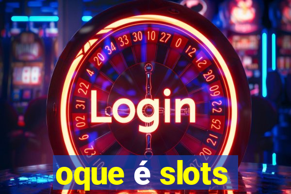 oque é slots