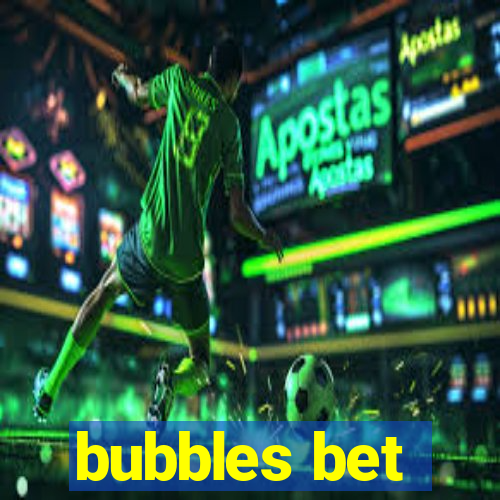 bubbles bet