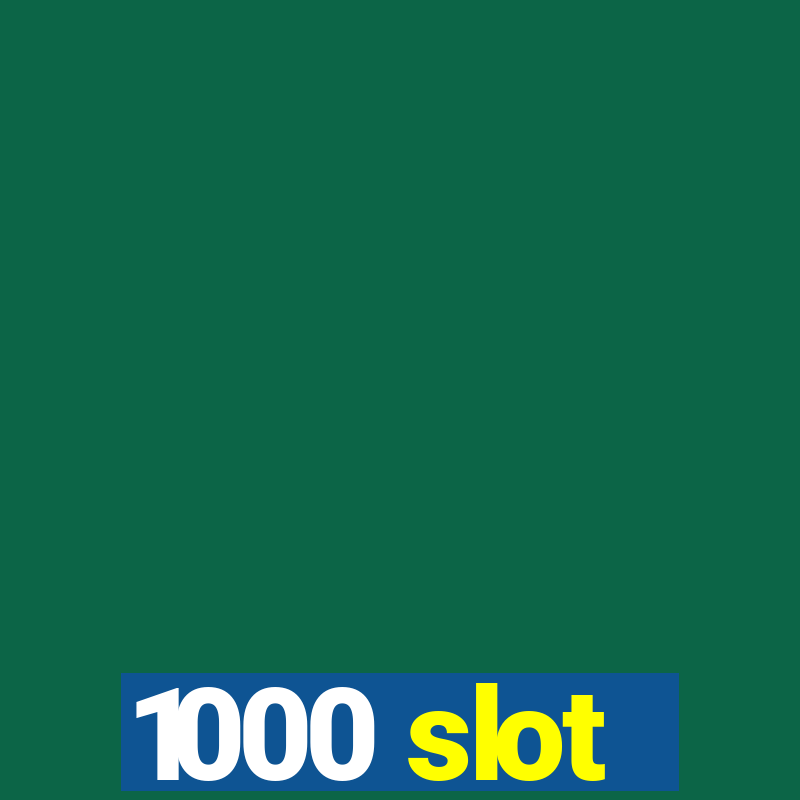 1000 slot