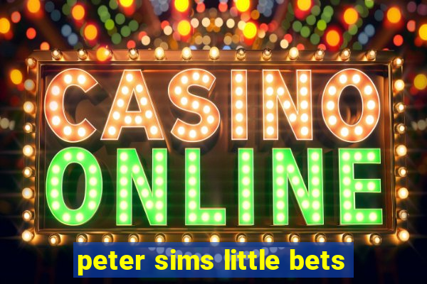 peter sims little bets