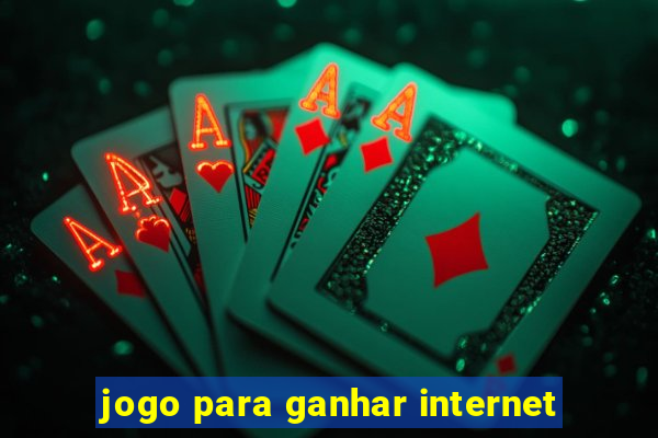 jogo para ganhar internet