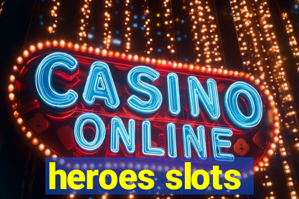 heroes slots