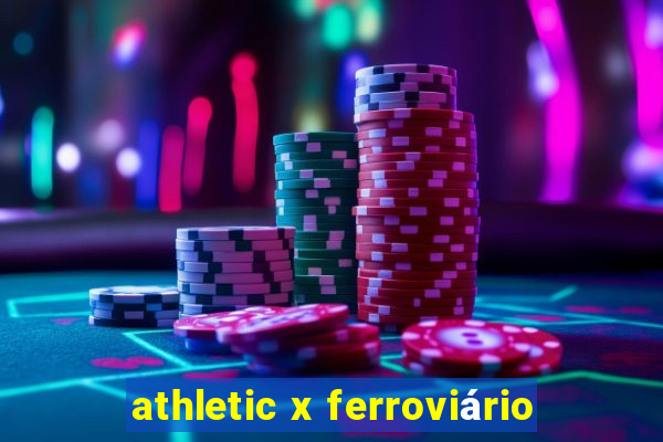 athletic x ferroviário