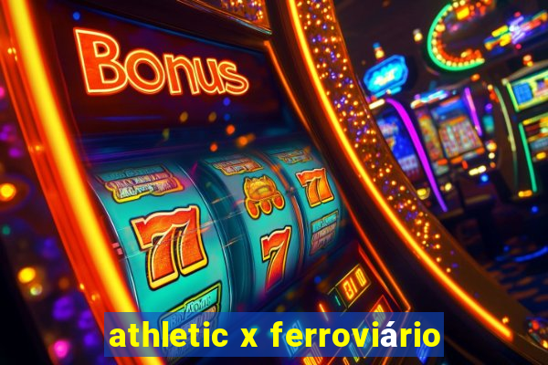 athletic x ferroviário