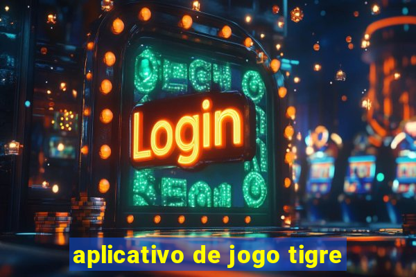 aplicativo de jogo tigre