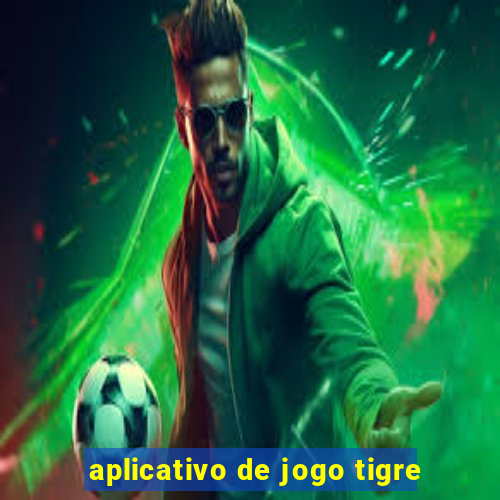 aplicativo de jogo tigre