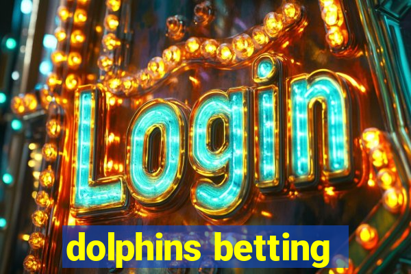 dolphins betting