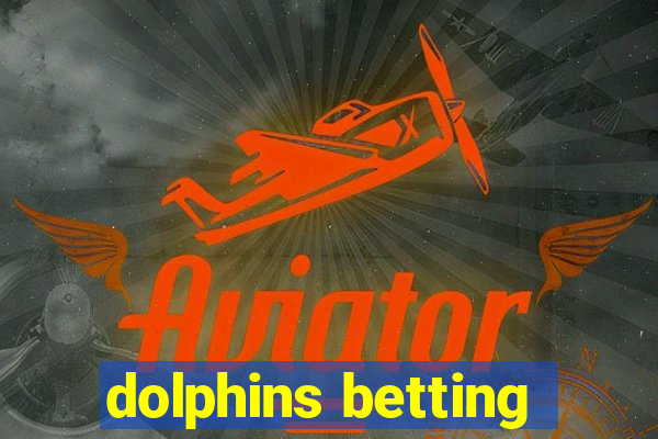 dolphins betting