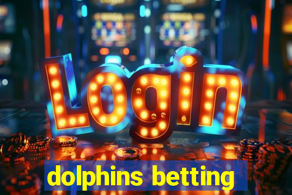 dolphins betting