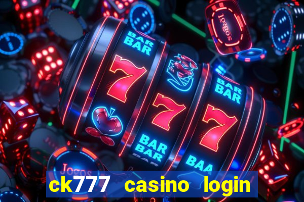 ck777 casino login register mobile