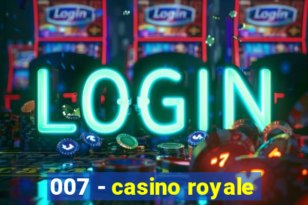 007 - casino royale