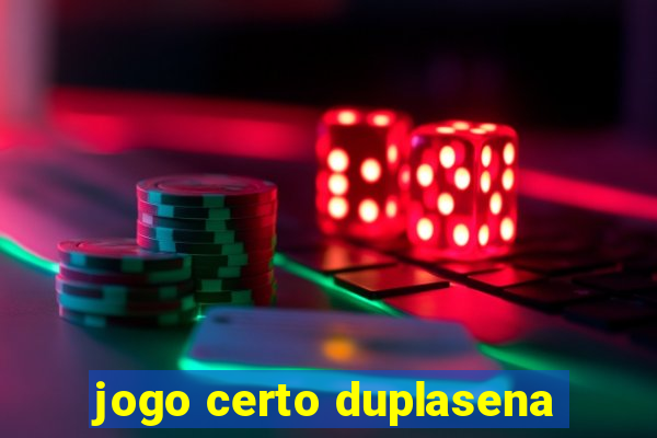 jogo certo duplasena