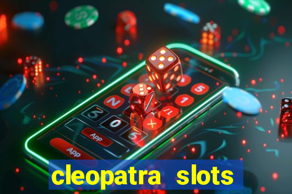 cleopatra slots free game