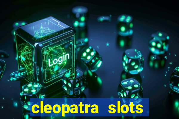 cleopatra slots free game