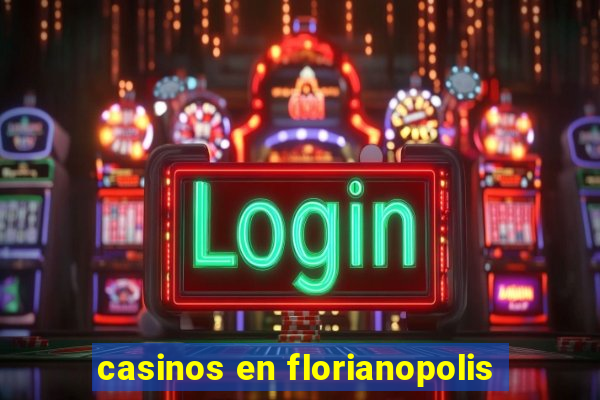 casinos en florianopolis