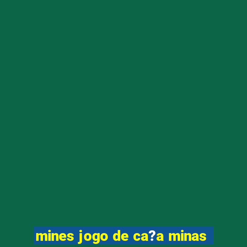 mines jogo de ca?a minas