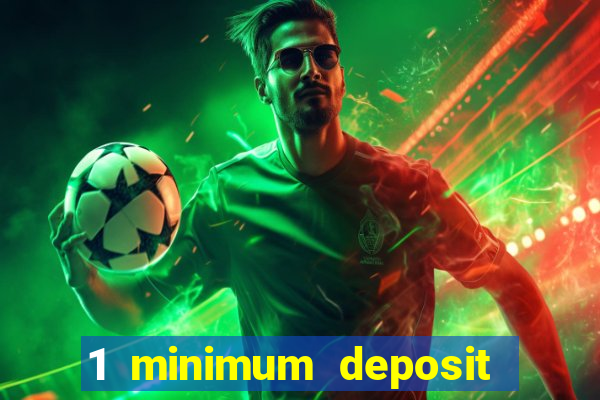 1 minimum deposit casino uk