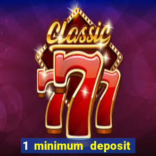 1 minimum deposit casino uk