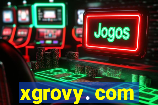 xgrovy. com