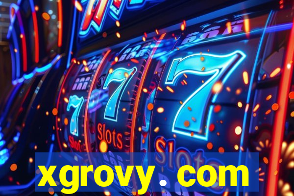 xgrovy. com