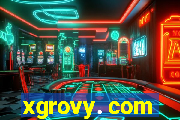 xgrovy. com