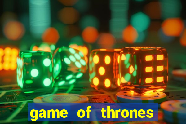 game of thrones slot game