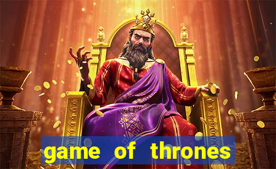 game of thrones slot game