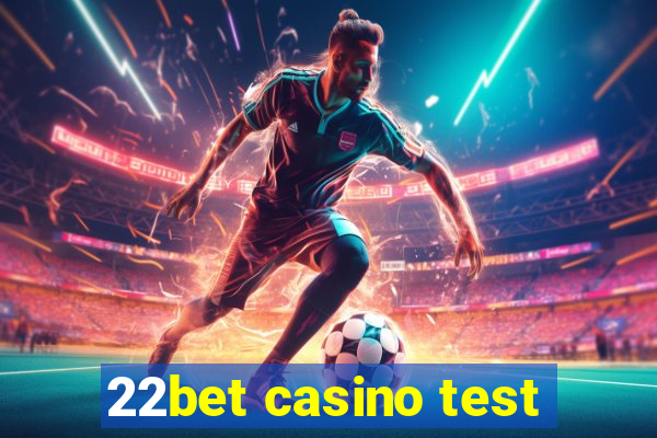 22bet casino test