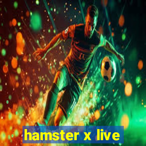 hamster x live