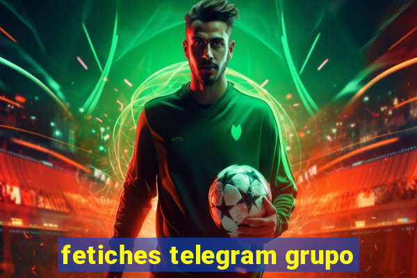 fetiches telegram grupo