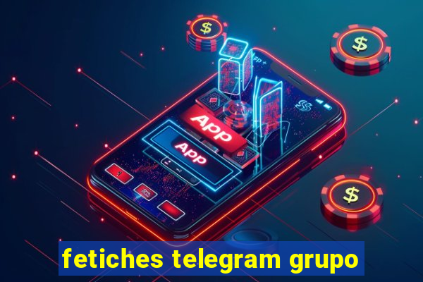 fetiches telegram grupo